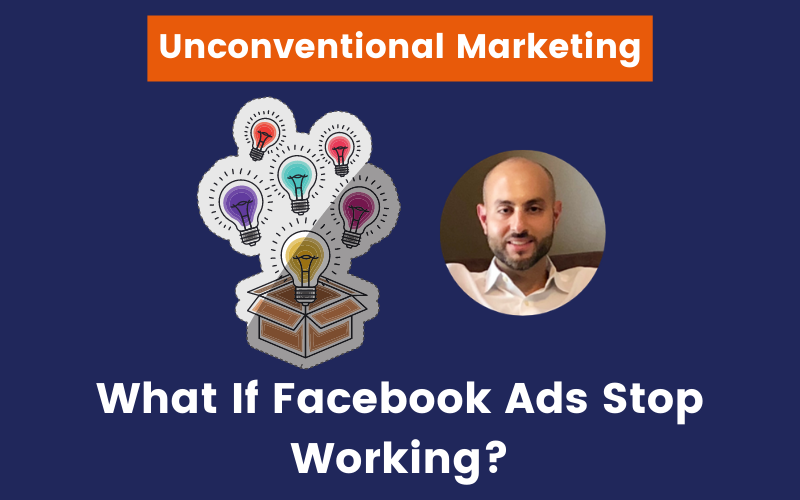 What If Facebook Ads Stop Working?