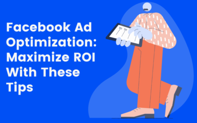 Facebook Ad Optimization: Maximize ROI With These Tips